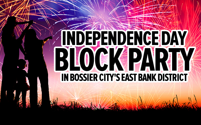Independence Day Block Party in Bossier’s East Bank District!